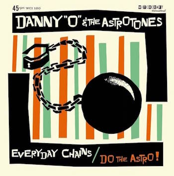 Danny 'O' & The Astrotones - Everyday Chains +1 - Klik op de afbeelding om het venster te sluiten